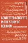 Image for Contested Concepts in the Study of Religion