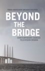 Image for Beyond The bridge  : contemporary Danish television drama