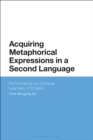 Image for Acquiring metaphorical expressions in a second language  : performance by Chinese learners of English