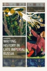 Image for Writing history in late Imperial Russia  : scholarship and the literary canon