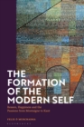 Image for The formation of the modern self  : reason, happiness and the passions from Montaigne to Kant