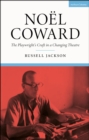 Image for Noël Coward: The Playwright&#39;s Craft in a Changing Theatre