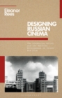 Image for Designing Russian Cinema : The Production Artist and the Material Environment in Silent Era Film