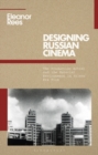 Image for Designing Russian cinema: the production artist and the material environment in silent era film