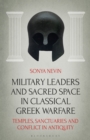 Image for Military leaders and sacred space in classical Greek warfare  : temples, sanctuaries and conflict in antiquity