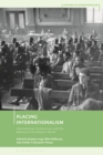 Image for Placing Internationalism: International Conferences and the Making of the Modern World