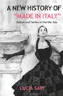 Image for New History of &quot;Made in Italy&quot;: Fashion and Textiles in Post-War Italy