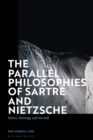Image for The parallel philosophies of Sartre and Nietzsche  : ethics, ontology and the self