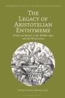 Image for The Legacy of Aristotelian Enthymeme : Proof and Belief in the Middle Ages and the Renaissance