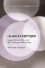 Image for Islam as critique  : Sayyid Ahmad Khan and the challenge of modernity
