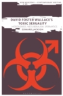 Image for David Foster Wallace&#39;s toxic sexuality  : hideousness, neoliberalism, spermatics