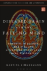 Image for The diseased brain and the failing mind  : dementia in science, medicine and literature of the long twentieth century