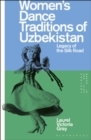 Image for Women&#39;s Dance Traditions of Uzbekistan: Legacy of the Silk Road