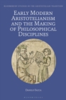 Image for Early modern Aristotelianism and the making of philosophical disciplines  : metaphysics, ethics and politics