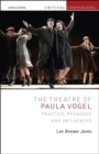 Image for The Theatre of Paula Vogel : Practice, Pedagogy, and Influences