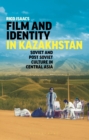 Image for Film and identity in Kazakhstan  : Soviet and post-Soviet culture in Central Asia