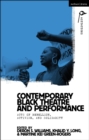 Image for Contemporary Black theatre and performance  : acts of rebellion, activism, and solidarity