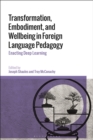 Image for Transformation, Embodiment, and Wellbeing in Foreign Language Pedagogy : Enacting Deep Learning