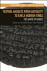 Image for Textual amulets from antiquity to early modern times  : the shape of words