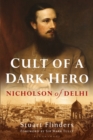 Image for Cult of a dark hero  : Nicholson of Delhi