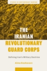 Image for The Iranian Revolutionary Guard Corps  : defining Iran&#39;s military doctrine