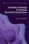 Image for Interrelatedness in Chinese Religious Traditions: An Intercultural Philosophy