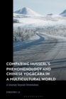Image for Comparing Husserl’s Phenomenology and Chinese Yogacara in a Multicultural World
