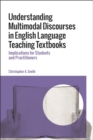 Image for Understanding multimodal discourses in English language teaching textbooks  : implications for students and practitioners