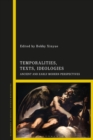 Image for Temporalities, texts, ideologies: ancient and early-modern perspectives