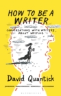 Image for How to be a writer  : conversations with writers about writing