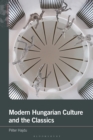 Image for Modern Hungarian Culture and the Classics
