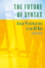 Image for Future of Syntax: Asian Perspectives in an AI Age