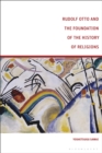 Image for Rudolf Otto and the foundation of the history of religions