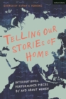 Image for Telling our stories of home  : international performance pieces by and about women
