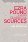 Image for Ezra Pound and His Classical Sources: The Cantos and the Primal Matter of Troy