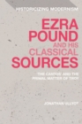 Image for Ezra Pound and his classical sources  : The Cantos and the primal matter of Troy