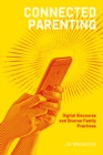 Image for Connected parenting  : digital discourse and diverse family practices