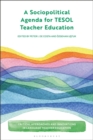 Image for A sociopolitical agenda for TESOL teacher education
