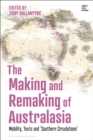 Image for The making and remaking of Australasia  : mobility, texts and &#39;Southern circulations&#39;
