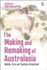 Image for The making and remaking of Australasia: mobility, texts and &#39;Southern circulations&#39;