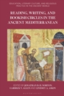 Image for Reading, writing and bookish circles in the ancient Mediterranean