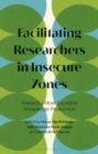 Image for Facilitating researchers in insecure zones  : towards a more equitable knowledge production