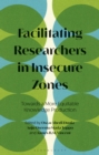Image for Facilitating Researchers in Insecure Zones: Towards a More Equitable Knowledge Production