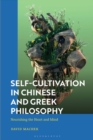 Image for Self-cultivation in Chinese and Greek philosophy  : nourishing the heart and mind