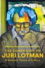 Image for The companion to Juri Lotman  : a semiotic theory of culture