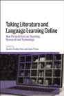 Image for Taking literature and language learning online: new perspectives on teaching, research and technology