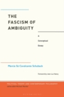 Image for The fascism of ambiguity  : a conceptual essay