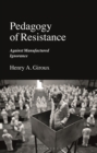 Image for Pedagogy of resistance  : against manufactured ignorance