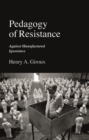 Image for Pedagogy of Resistance: Against Manufactured Ignorance