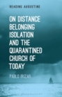 Image for On distance, belonging, isolation and the quarantined church of today